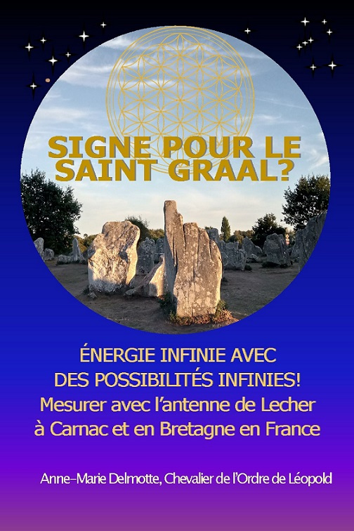 Signe pour le Saint Graal? Energie infinie avec des possbilités infinies! Mesurer avec l'antenne de Lecher à Carnac et en Bretagne France Energies des mégalithes